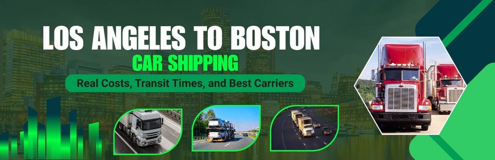 Ship a Car from Los Angeles to Boston: Real Costs, Transit Times, and Best Carriers (2026)